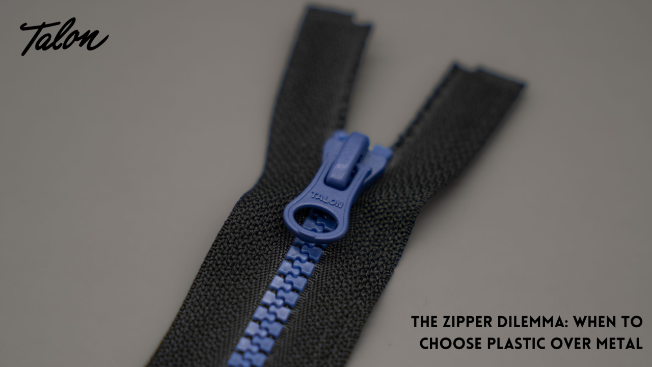 The Zipper Dilemma: When to Choose Plastic over Metal