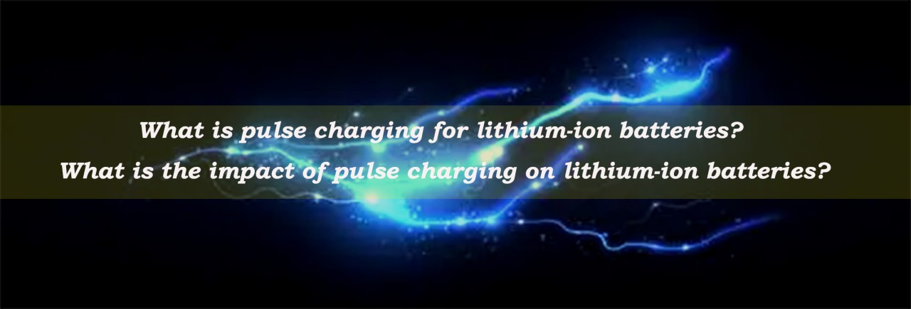 What Is Pulse Charging For Lithium-Ion Batteries? What Is The