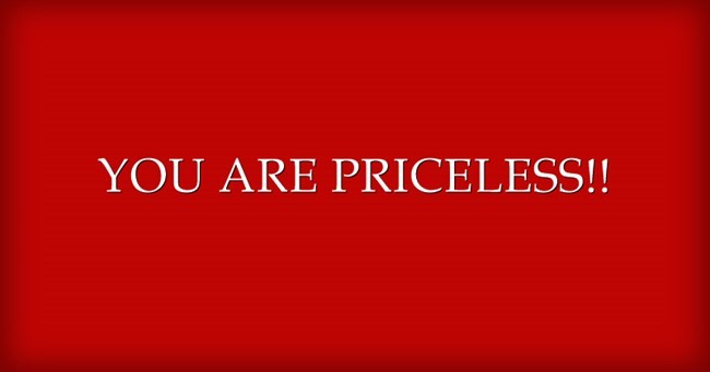 YOU ARE PRICELESS!!
