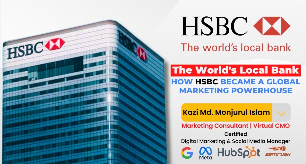 "The World's Local Bank: How HSBC Became a Global Marketing Powerhouse"