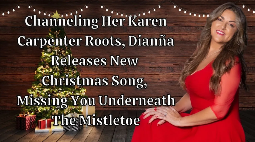 Buiten Beraadslagen eten Channeling Her Karen Carpenter Roots, Dianña Releases New Christmas Song,  Missing You Underneath The Mistletoe