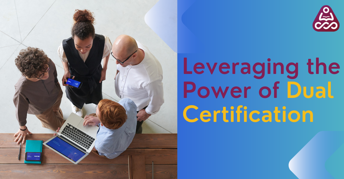Leveraging the Power of Dual Certification Leveraging the Power of Dual Certification