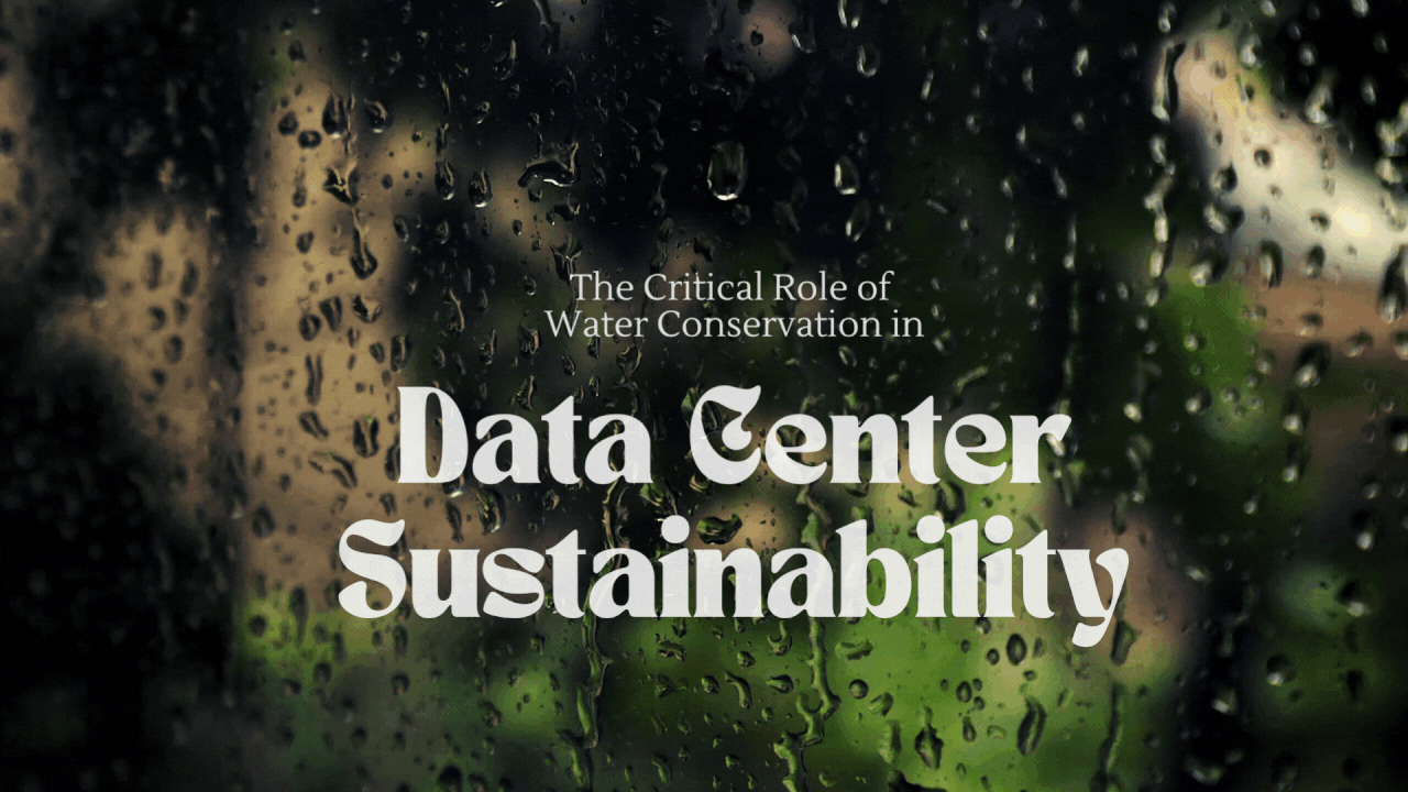 The Critical Role of Water Conservation in Data Center Sustainability