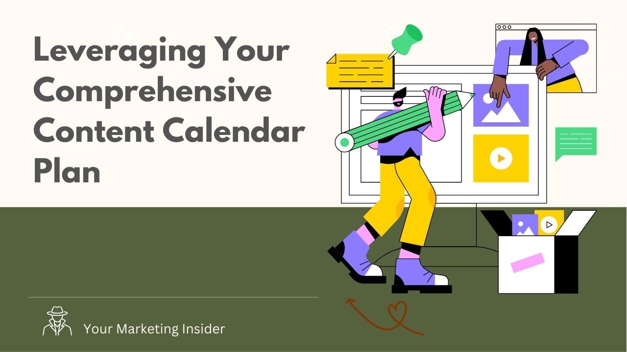 Leveraging Your Comprehensive Content Calendar Plan Leveraging Your Comprehensive Content Calendar Plan
