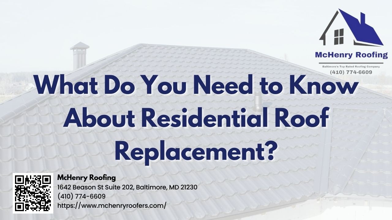 What do you need to know about residential roof replacement?