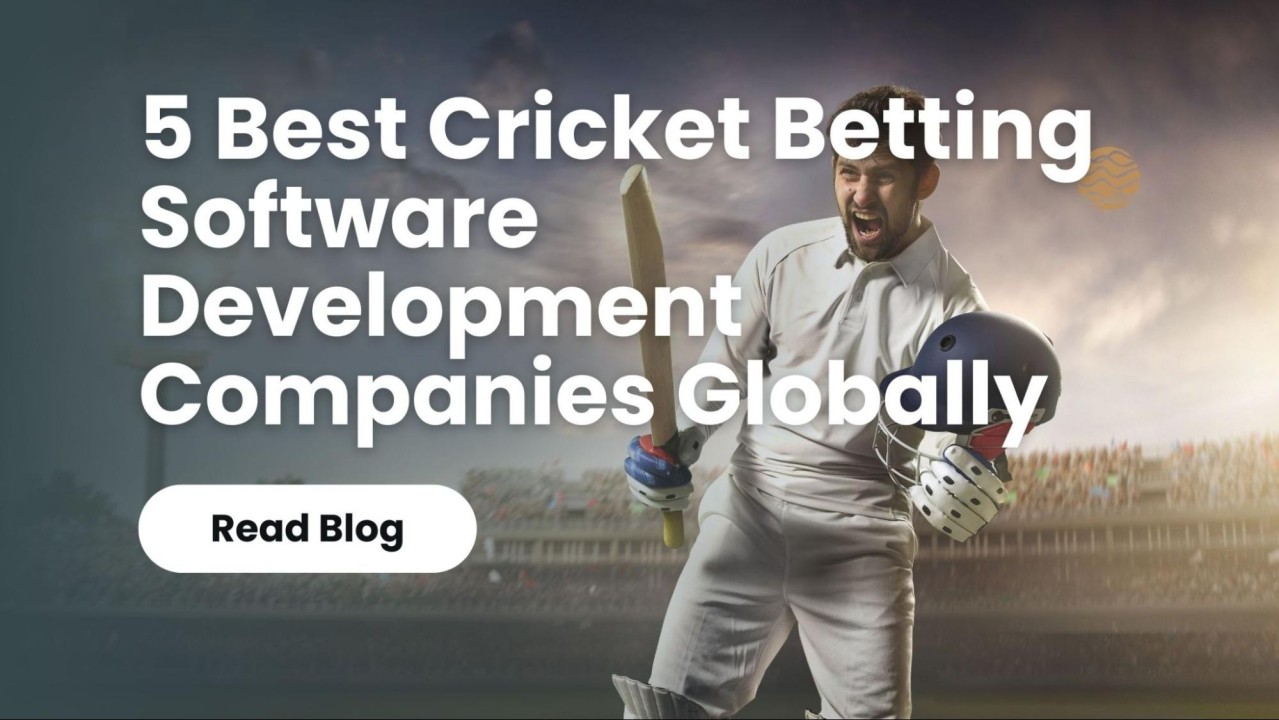 Top 5 Cricket Betting Software, App and Website Development Companies 2024–25