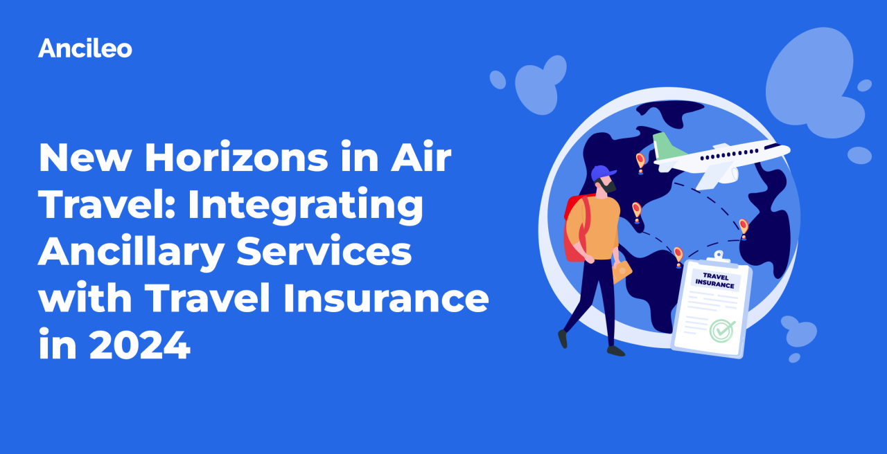New Horizons in Air Travel: Integrating Ancillary Services with Travel  Insurance in 2024