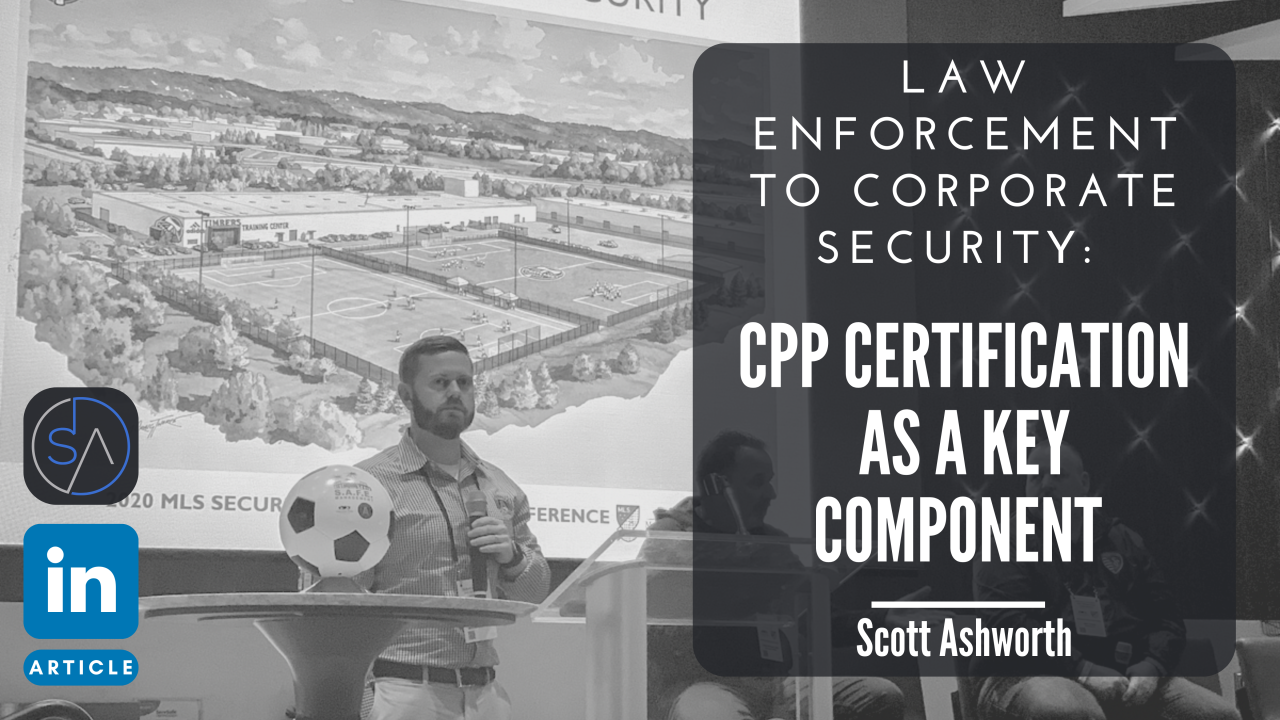 Law Enforcement to Corporate Security: CPP certification as a key component Law Enforcement to Corporate Security: CPP certification as a key component