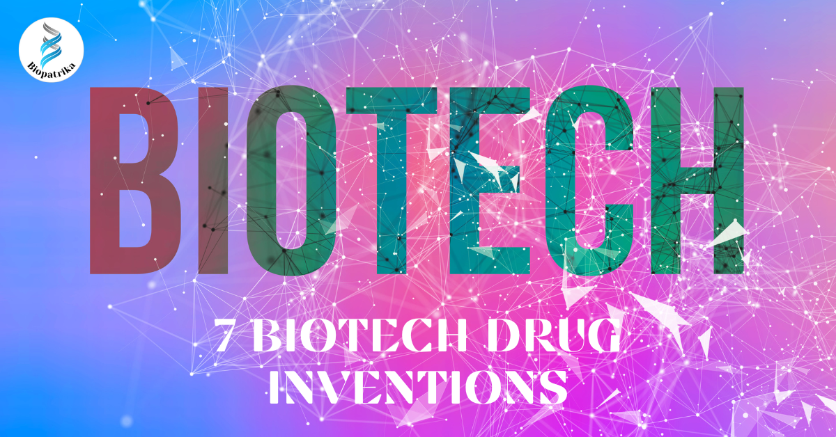 Top 7 Biotech drug inventions in last decade Biopatrika