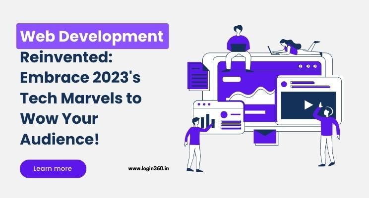 Web Development Reinvented: Embrace 2023's Tech Marvels to Wow Your  Audience!