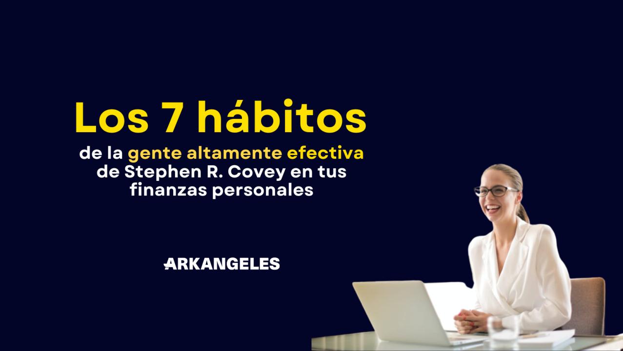 Los 7 hábitos de la gente altamente efectiva de Stephen R. Covey en tus finanzas personales
