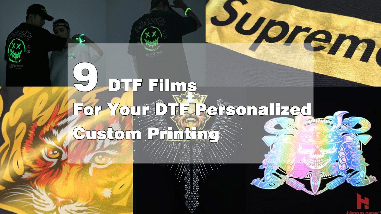 9 DTF Films for Your DTF Personalized Custom Printing