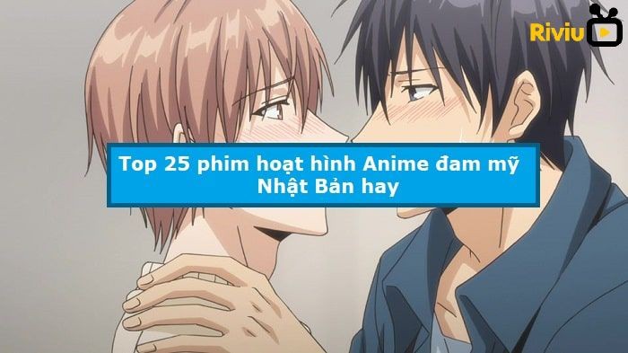 Top 20 Phim Anime Đam Mỹ tuyển chọn hay nhất hiện nay