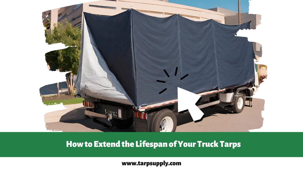 How to Extend the Lifespan of Your Truck Tarps