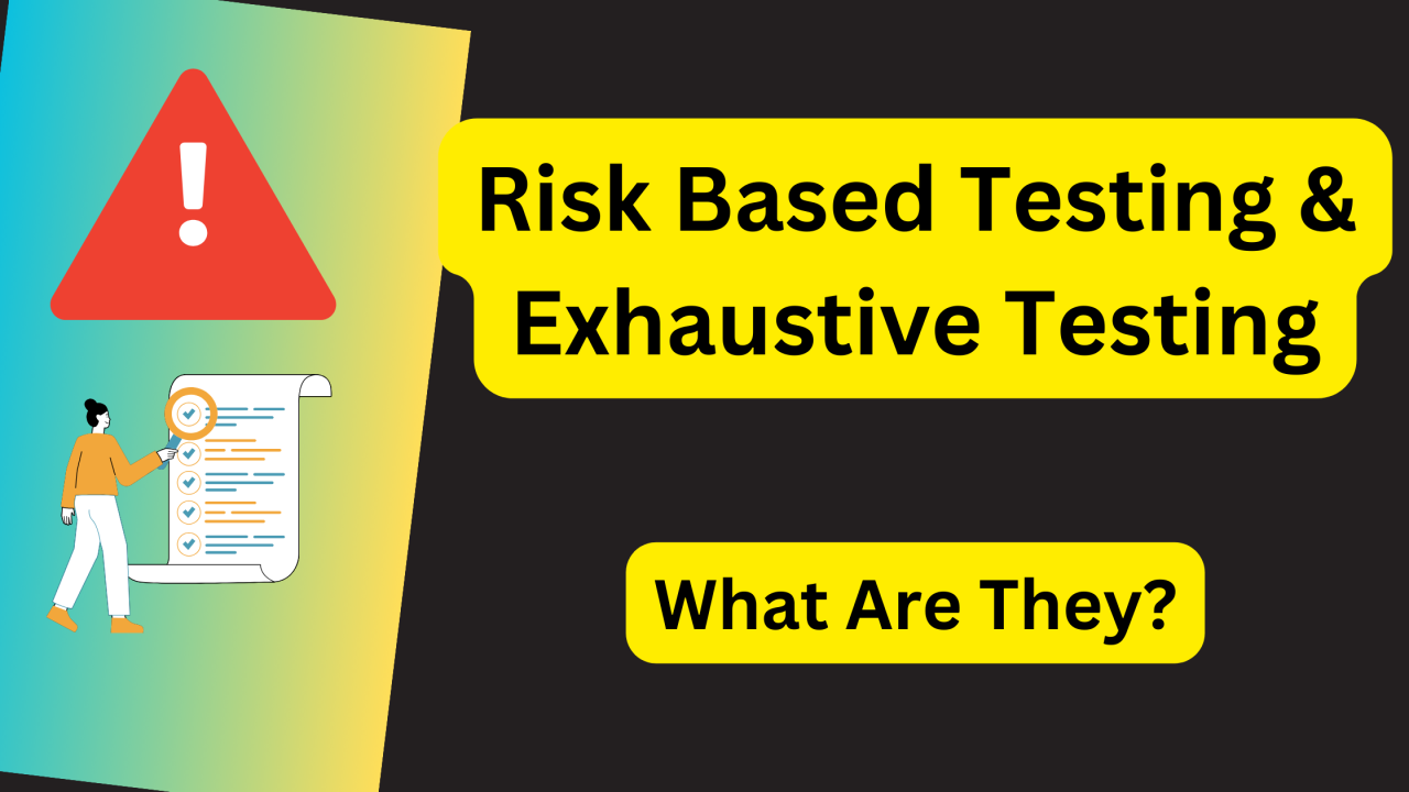 What Is Risk Based Testing And Exhaustive Testing?