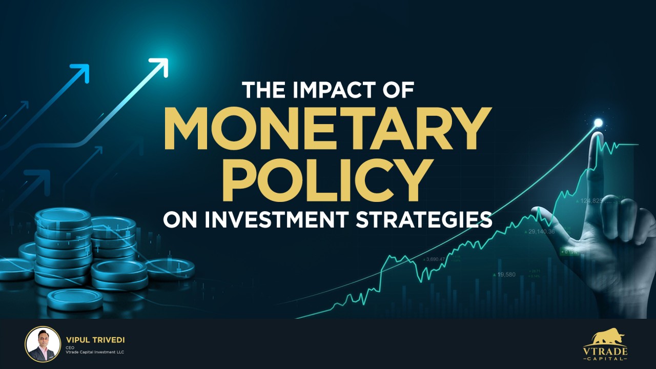 The Impact of Monetary Policy on Investment Strategies The Impact of Monetary Policy on Investment Strategies