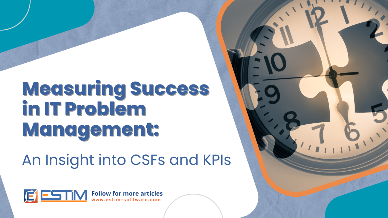 Measuring Success in IT Problem Management: An Insight into CSFs and KPIs