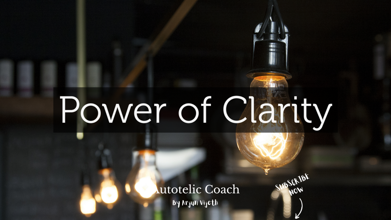 The Power of Clarity: Why Clarity is the Key to Success and Happiness