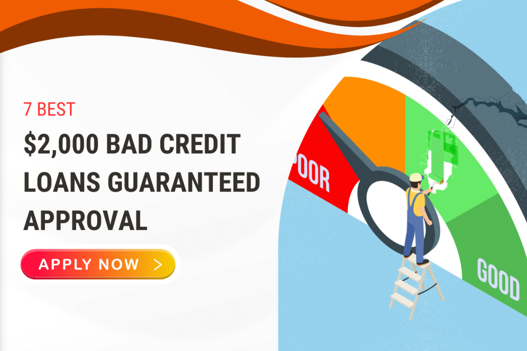 7 Best $2,000 Bad Credit Loans Guaranteed Approval In 2024