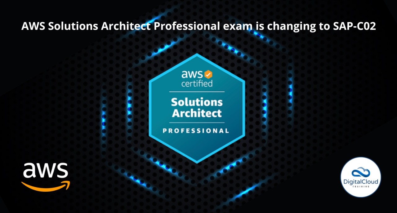AWS Solutions Architect Professional exam is changing to SAP C02 AWS Solutions Architect Professional exam is changing to SAP C02