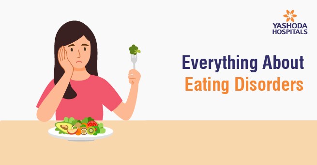 Everything About Eating Disorders: Types, Causes, Symptoms, and Treatment
