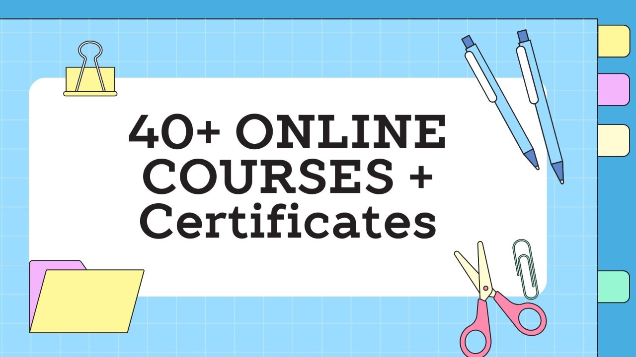 40+ ONLINE COURSES + Certificates