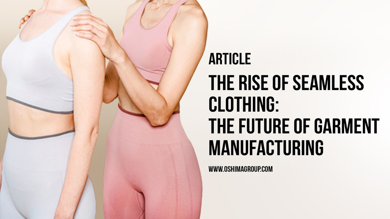 The Rise of Seamless Clothing: The Future of Garment Manufacturing