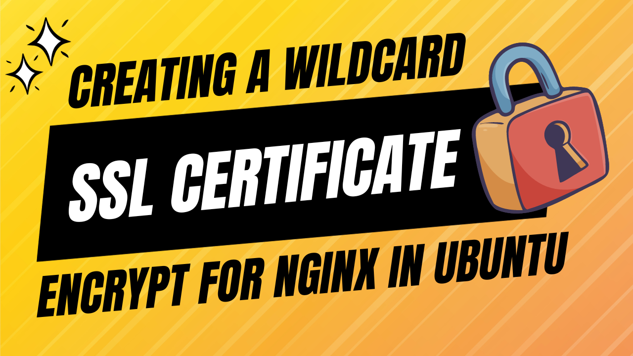 Creating a Wildcard SSL Certificate using Let s Encrypt for Nginx in Creating a Wildcard SSL Certificate using Let s Encrypt for Nginx in