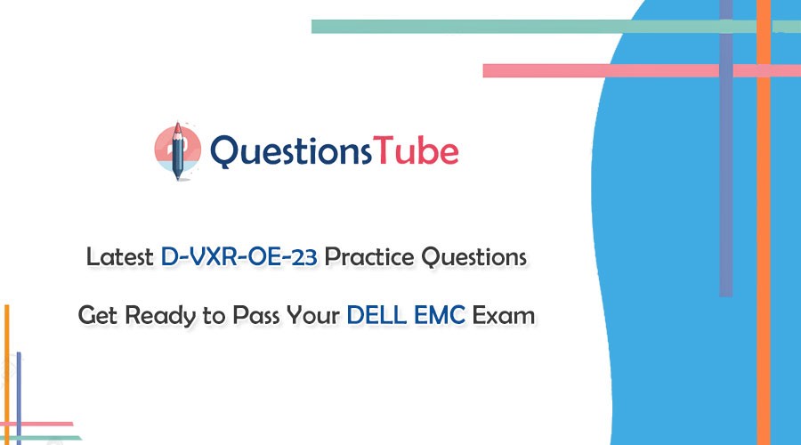 Dell VxRail Operate D VXR OE 23 Exam Questions Your Study Materials Dell VxRail Operate D VXR OE 23 Exam Questions Your Study Materials