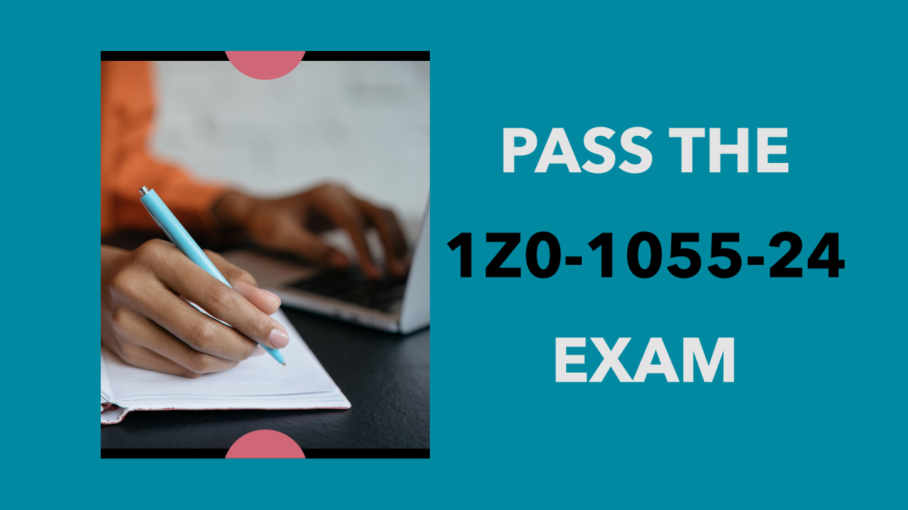 Legitimate 1Z0 1055 24 Dumps Exam Questions 2024 Legitimate 1Z0 1055 24 Dumps Exam Questions 2024