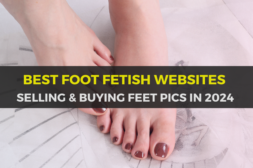 20 Best Foot Fetish Sites You Can Try in 2024