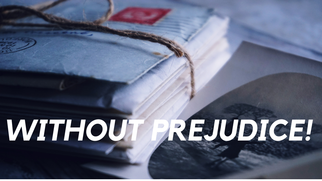 What does quot without prejudice quot mean? What does quot without prejudice quot mean?