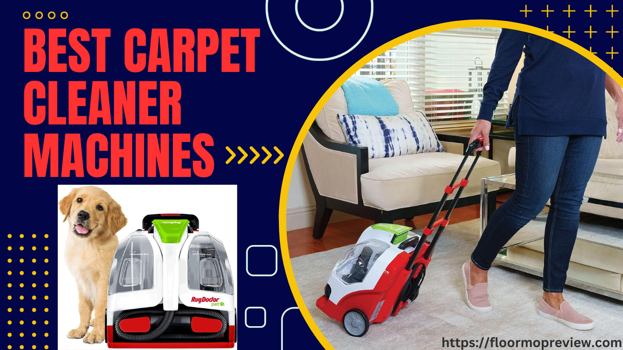 Top 5 Best Carpet Cleaner Machines Reviews 2023