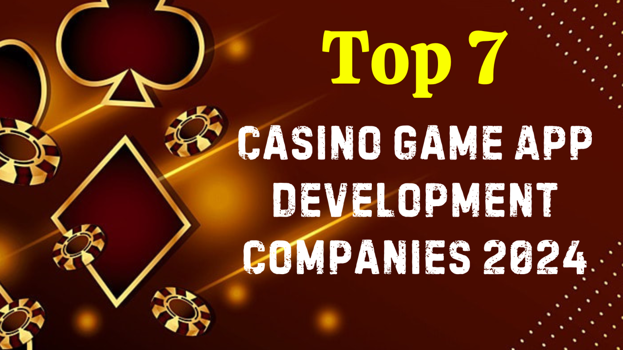 Top 7 Casino Game App Development Companies 2024