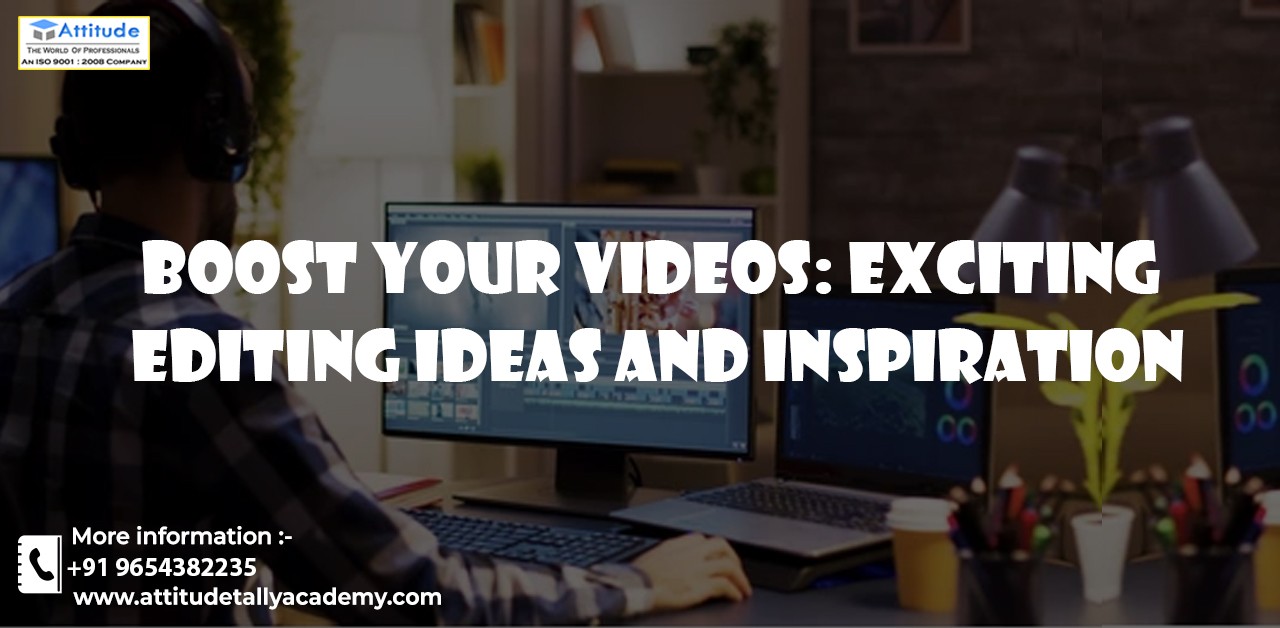 Boost Your Videos: Exciting Editing Ideas and Inspiration
