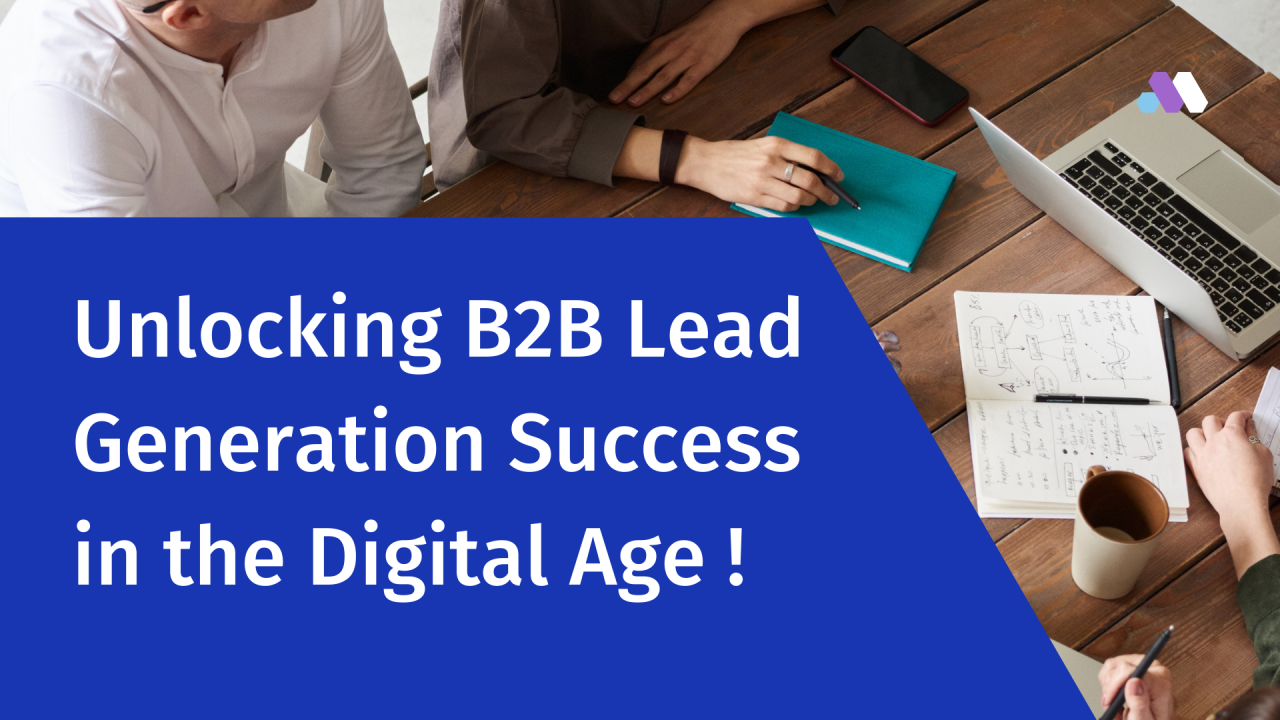 Unlocking B2B Lead Generation Success in the Digital Age !