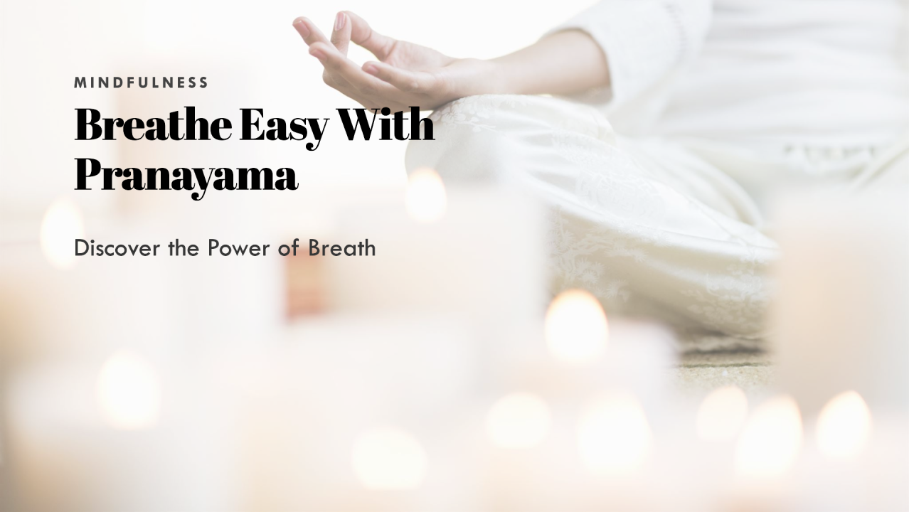 Breathe Easy With Pranayama (breathing yoga)