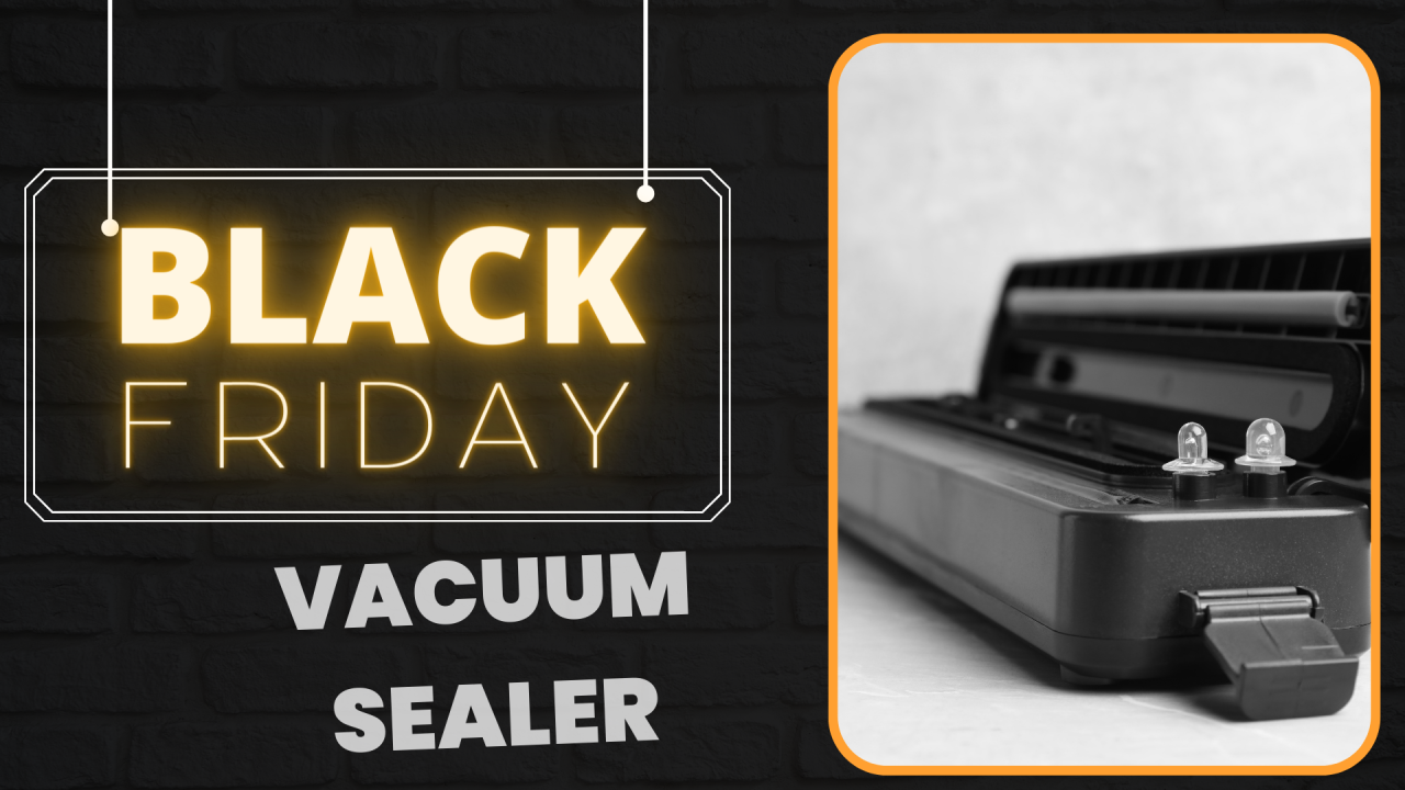 Best Vacuum Sealer Black Friday Deals and Cyber Monday Sales 2023