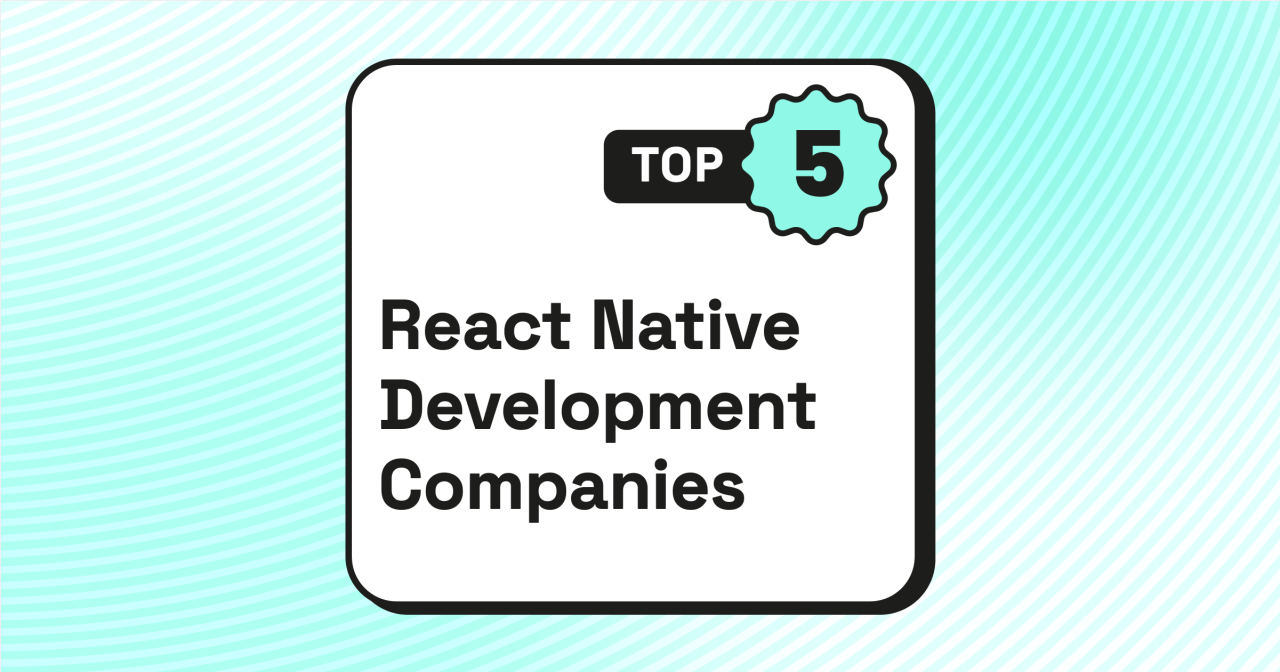 Top 5 React Native Development Companies [UPDATED 2024]