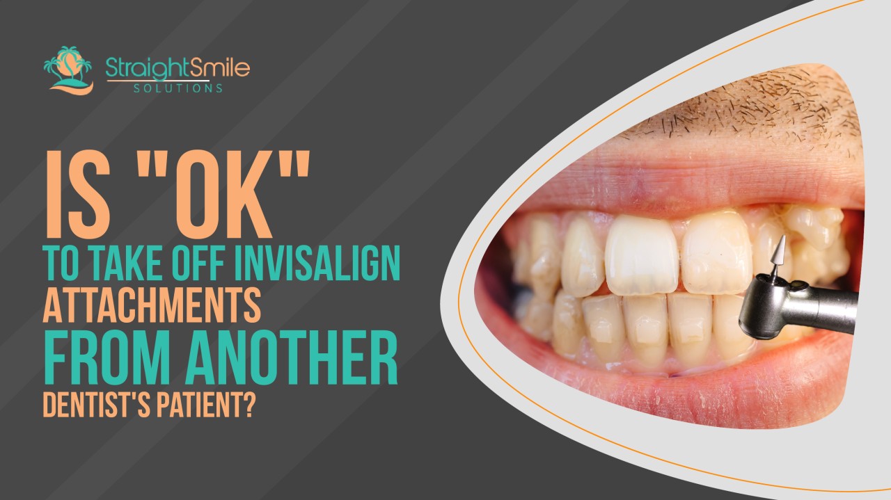 Is it OK to Take Off Invisalign Attachments from another Docs Patient?