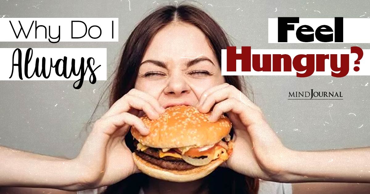 Why Do I Always Feel Hungry? 10 Surprising Reasons Behind Your Endless Hunger Pangs