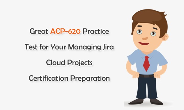 Great ACP 620 Practice Test for Your Managing Jira Cloud Projects Great ACP 620 Practice Test for Your Managing Jira Cloud Projects