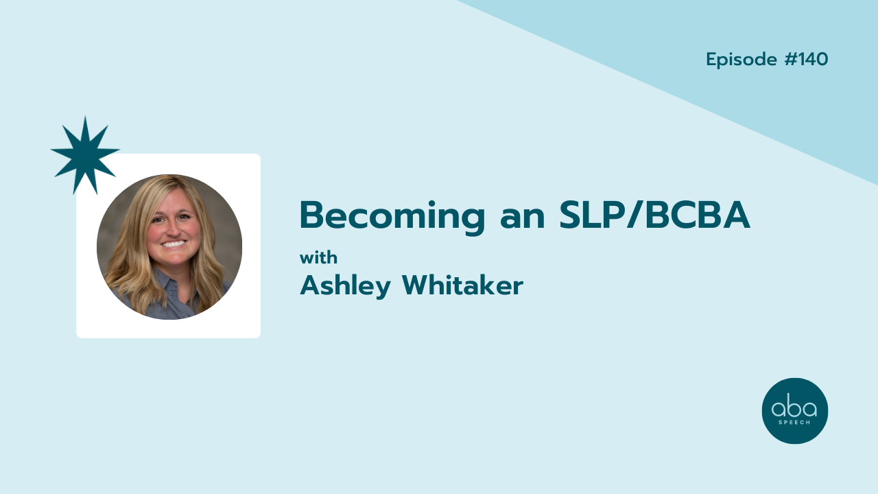 Becoming an SLP/BCBA with Ashley Whitaker Becoming an SLP/BCBA with Ashley Whitaker