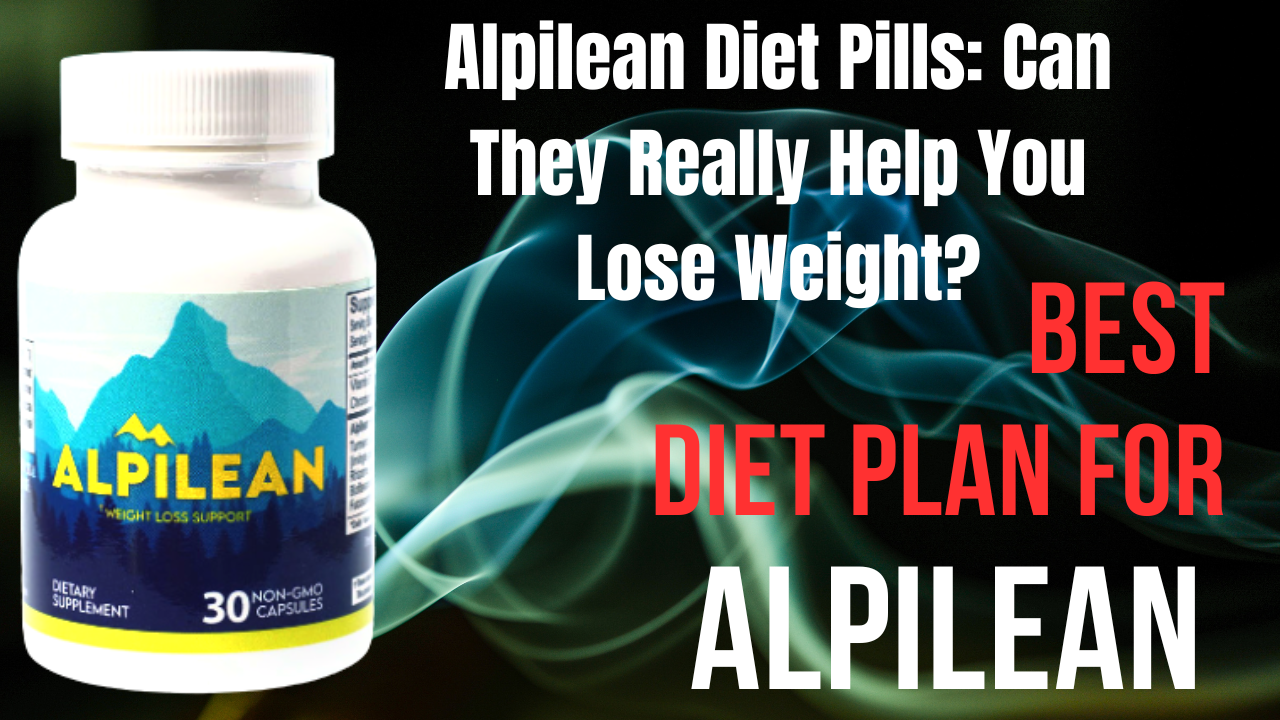 Alpilean Diet Pills: Can They Really Help You Lose Weight?