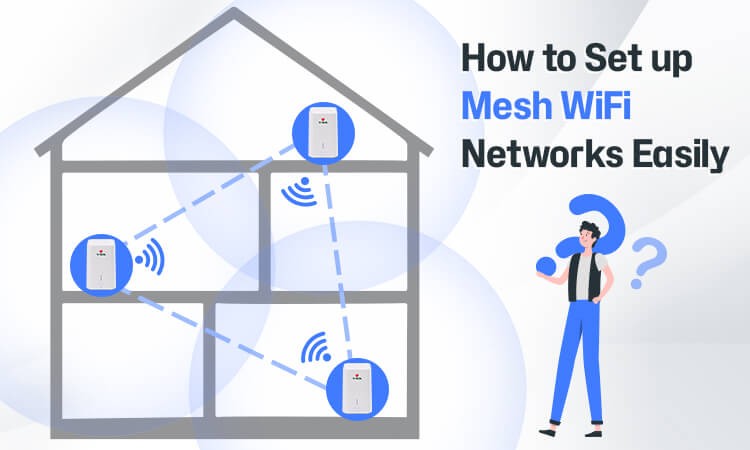 How to Set up Mesh WiFi Networks Easily