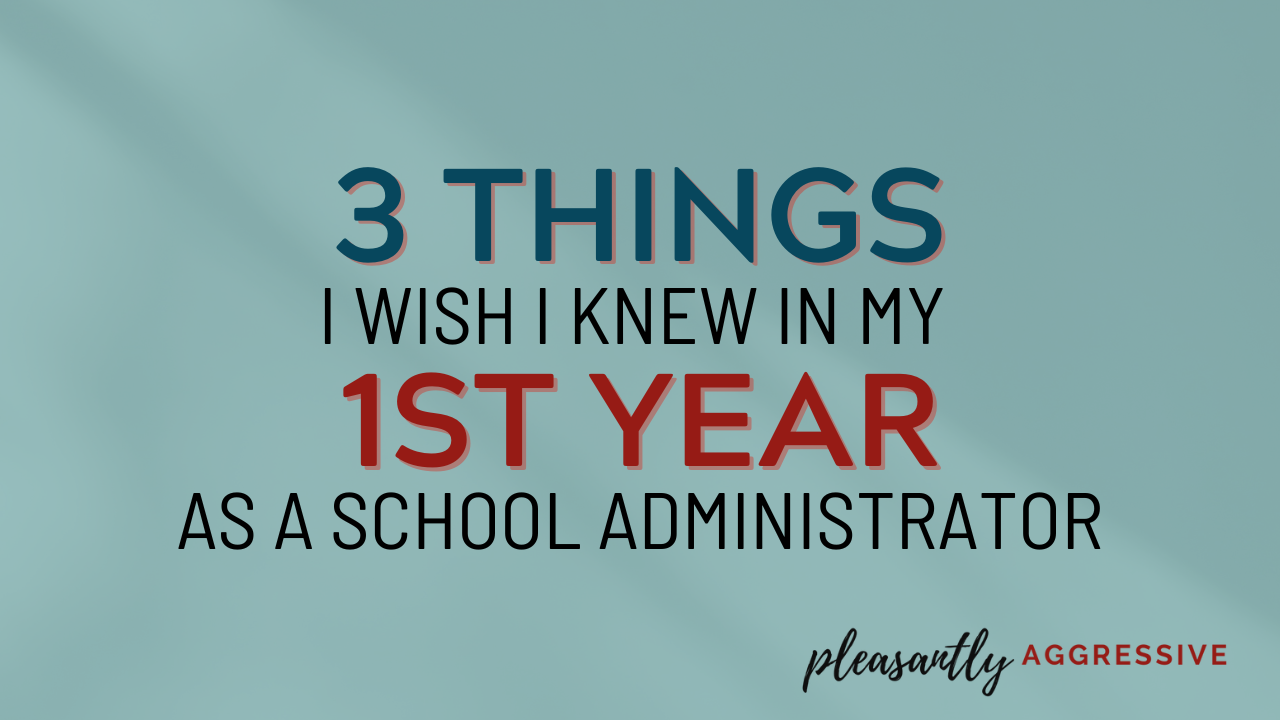 3 Things I Wish I Knew My 1st Year as a School Administrator