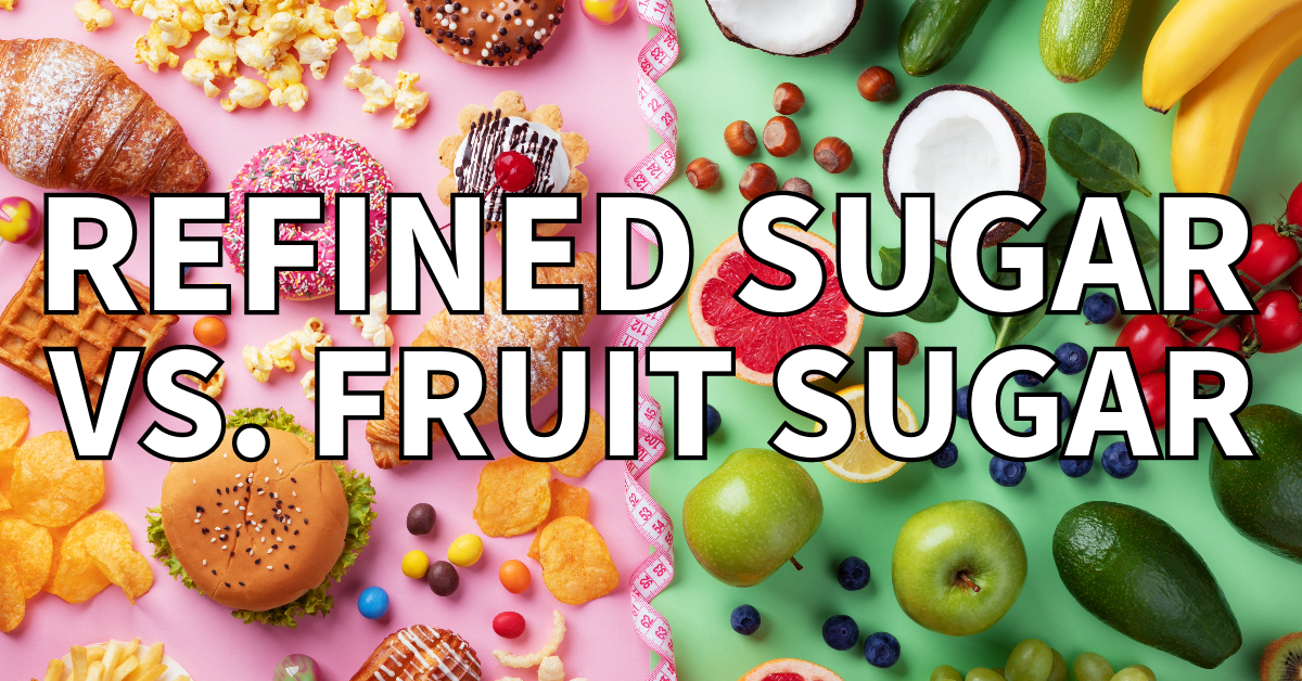 Refined Sugars vs. Fruit Sugars