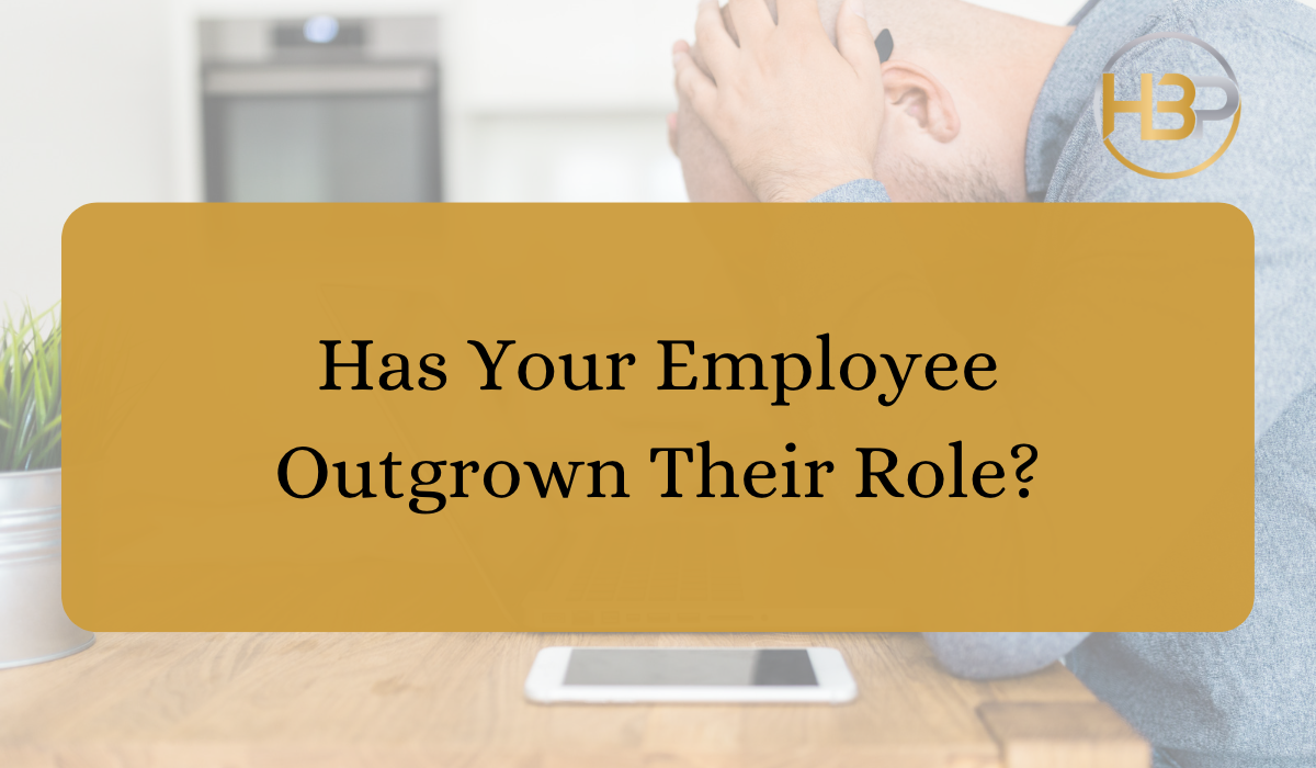 Has Your Employee Outgrown Their Role?