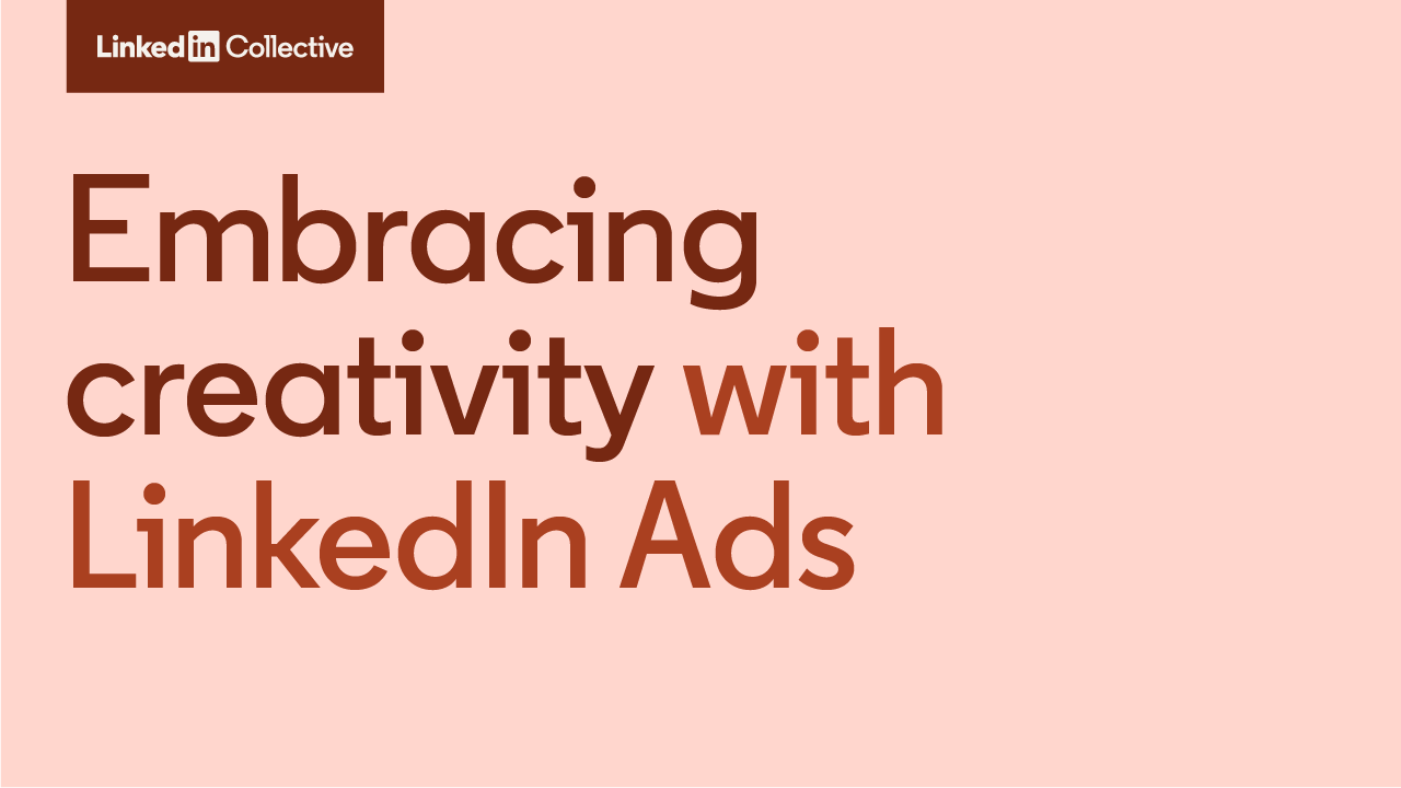 Embracing Creativity With LinkedIn Ads: Best Practices & Examples