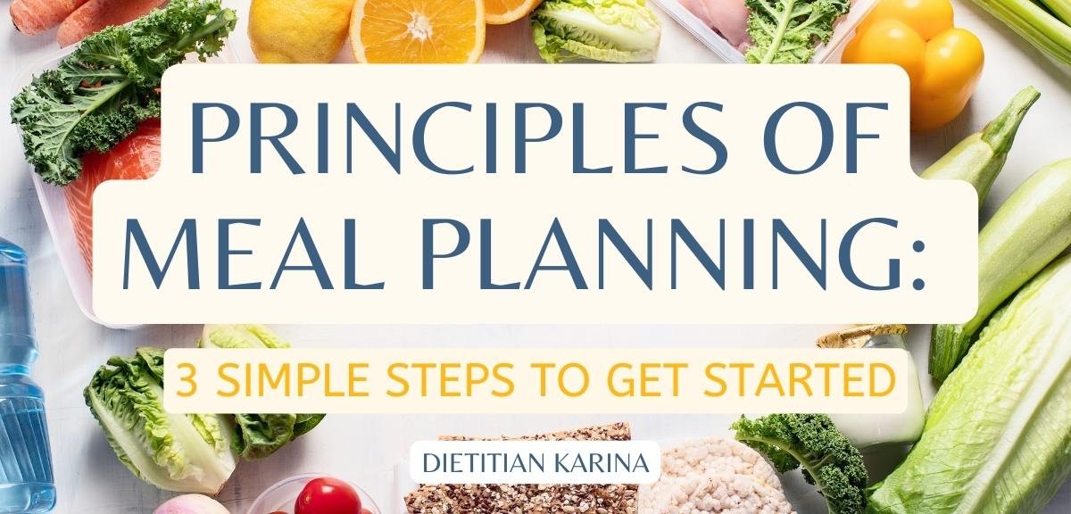 PRINCIPLES OF MEAL PLANNING: 3 SIMPLE STEPS TO GET STARTED
